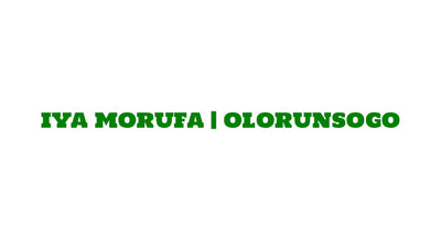 Iya Morufa | Olorunsogo